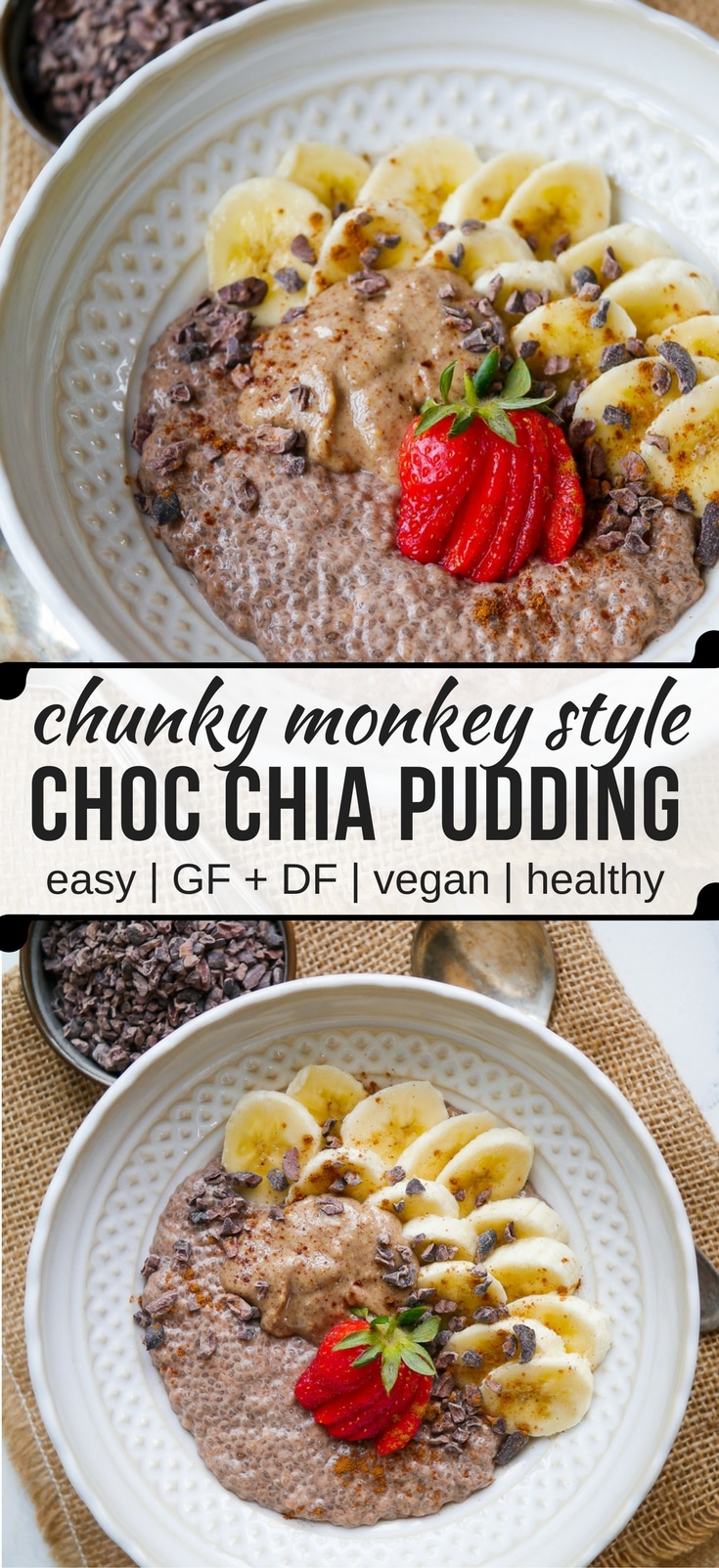 Healthy chunky monkey chia pudding for an easy breakfast or snack; maybe even dessert! Cacao, banana, peanut butter and crunchy cacao nibs. Gluten free, dairy free and vegan. #chiapudding #vegan #healthybreakfast